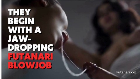 Futanari Blowjob The Ultimate Start to Every Naughty Scene